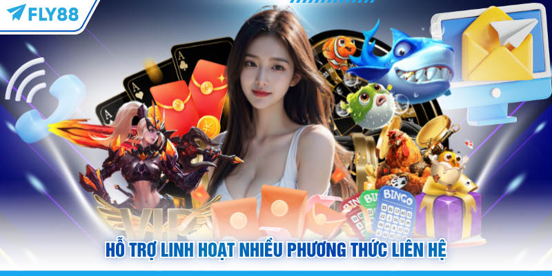 Liên Hệ FLY88 - Bộ Phận Hỗ Trợ Nhanh Chóng 24/7 Chỉ Vài Phút 5 Hỗ trợ linh hoạt nhiều phương thức liên hệ FLY88
